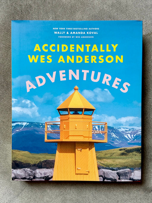 "Accidentally Wes Anderson Adventures" by Wally & Amanda Koval