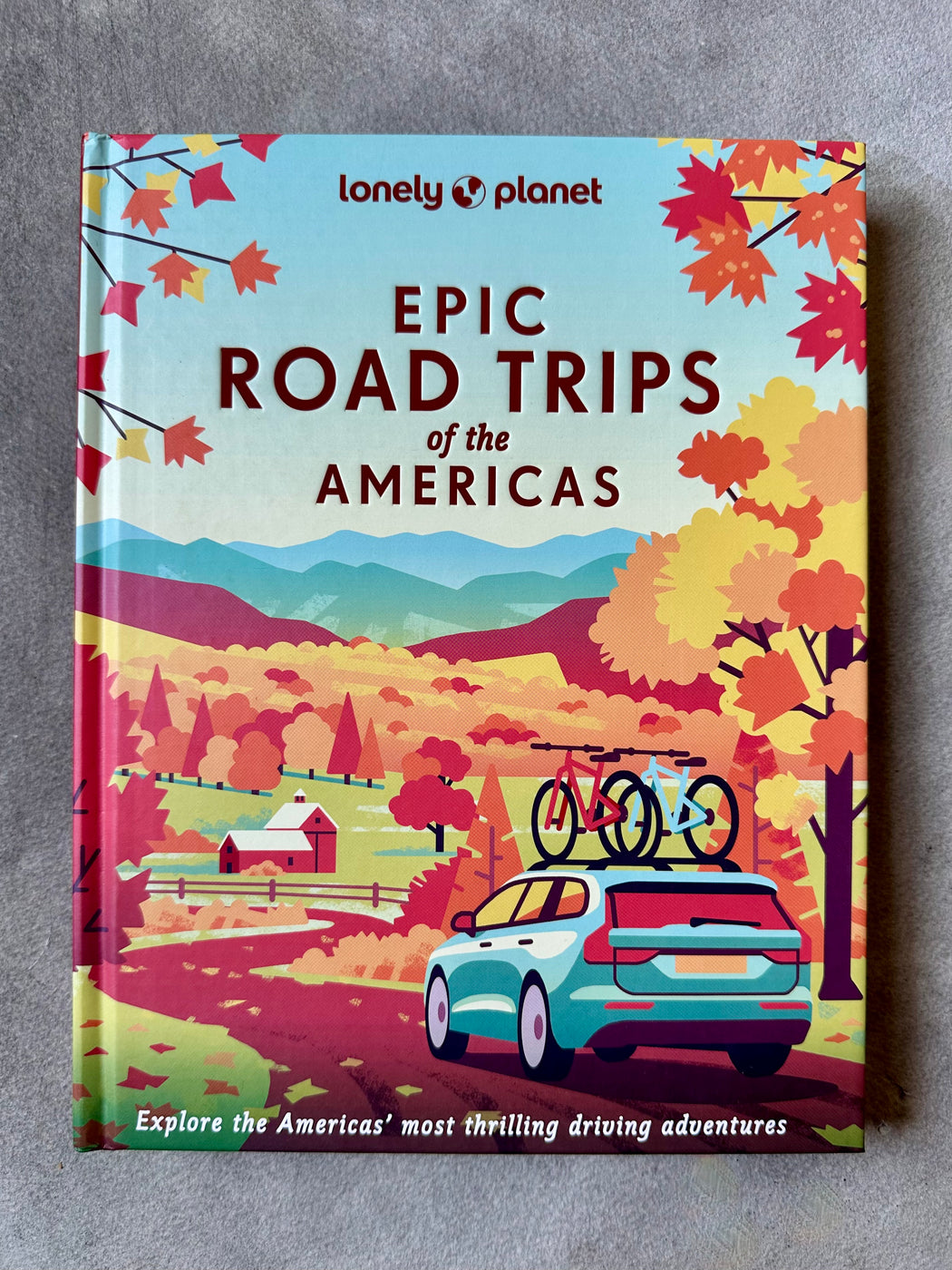 "Epic Road Trips of The Americas" by Lonely Planet