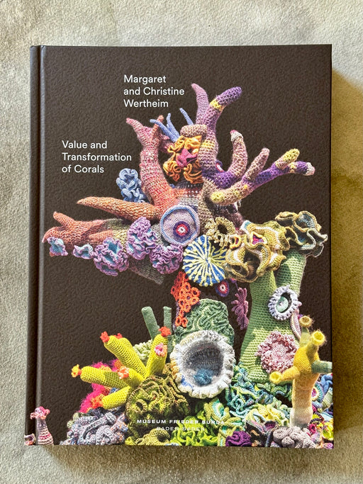 "Value and Transformation of Corals" by Margaret and Christine Wertheim