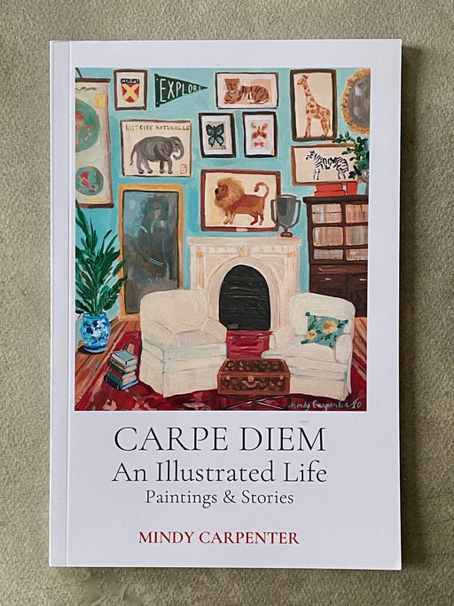 "Carpe Diem: An Illustrated Life" by Mindy Carpenter