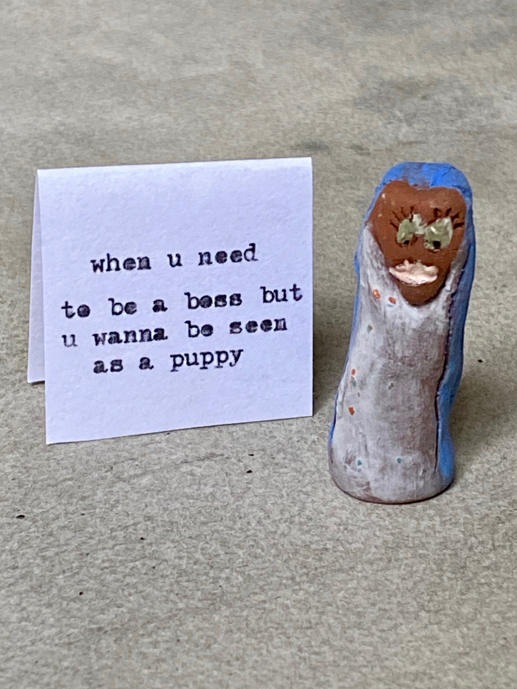 "When you need to be a boss but u wanna be seen as a puppy" Charm