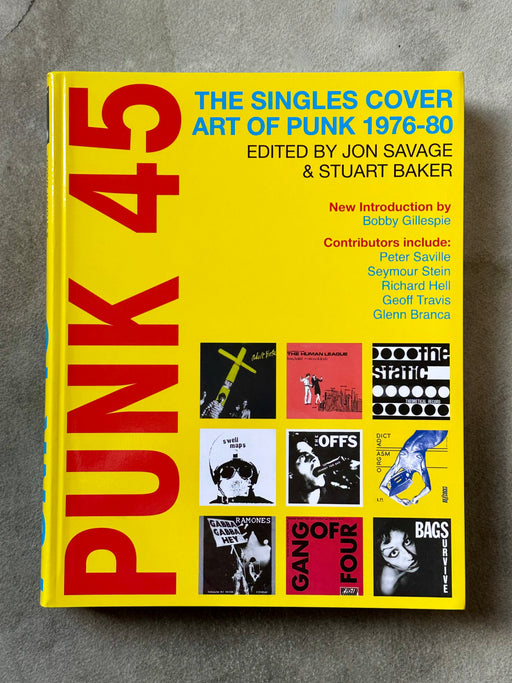 "Punk 45:  The Singles Cover Art of Punk 1976 - 1980" by Jon Savage and Stuart Baker