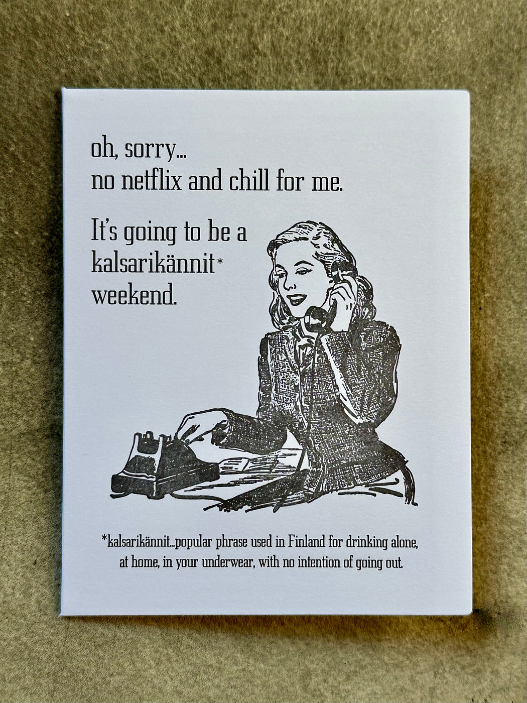 "No Netflix and Chill for me: Kalsarikannit" Letterpress Card