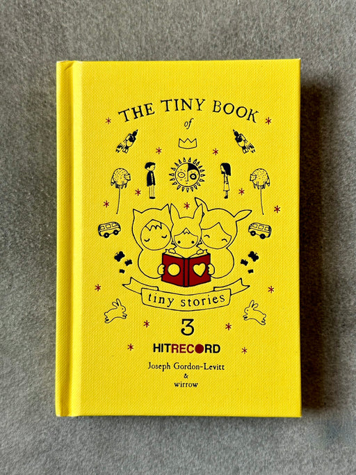 "The Tiny Book of Tiny Stories" by Joseph Gordon-Levitt & Wirrow