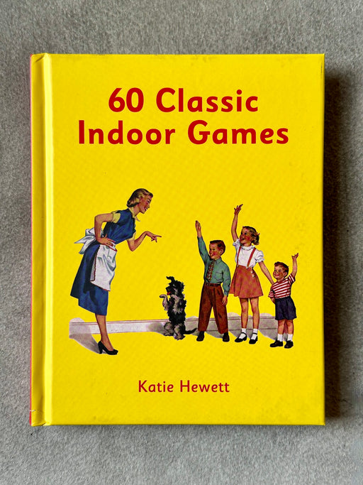 "60 Classic Indoor Games" by Katie Hewett