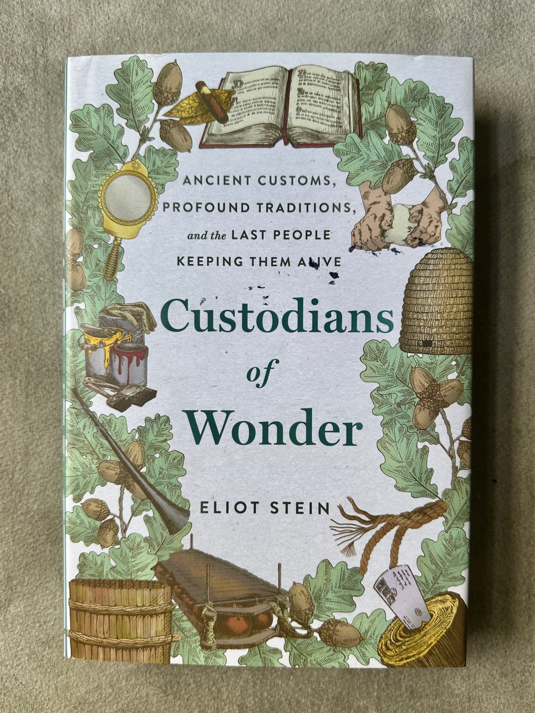 "Custodians of Wonder: Ancient Customs, Profound Traditions, and the Last People Keeping Them Alive"" by Eliot Stein