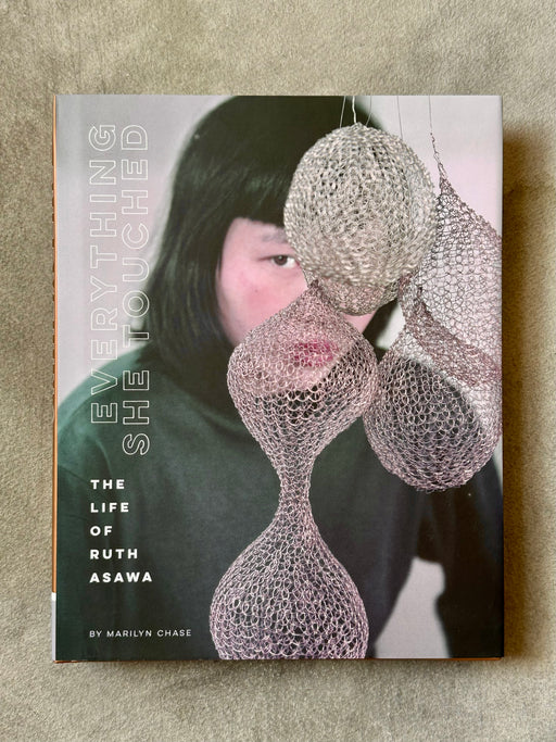 "Everything She Touched: The Life of Ruth Asawa" by Marilyn Chase