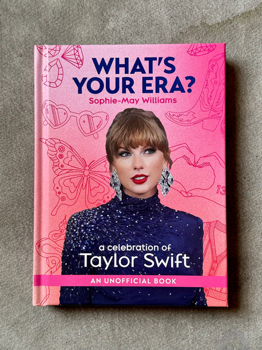 "What's Your Era? A Celebration of Taylor Swift" by Sophie-May Williams