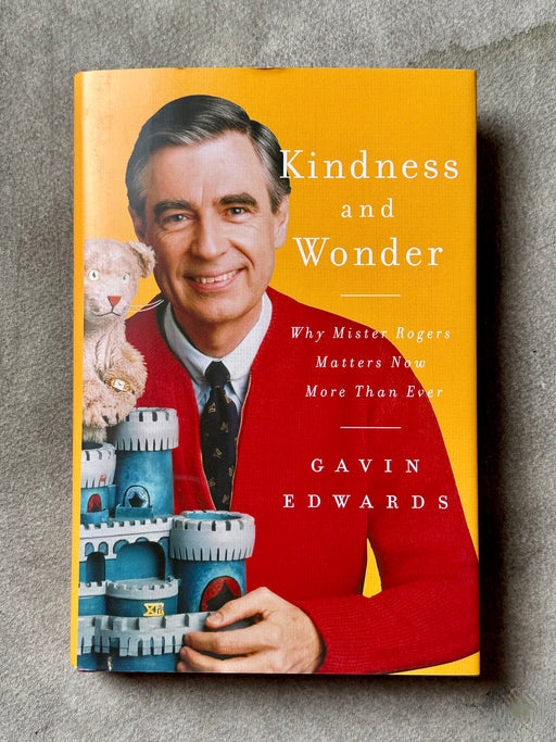 "Kindness and Wonder:  Why Mister Rogers Matters Now More Than Ever" by Gavin Edwards