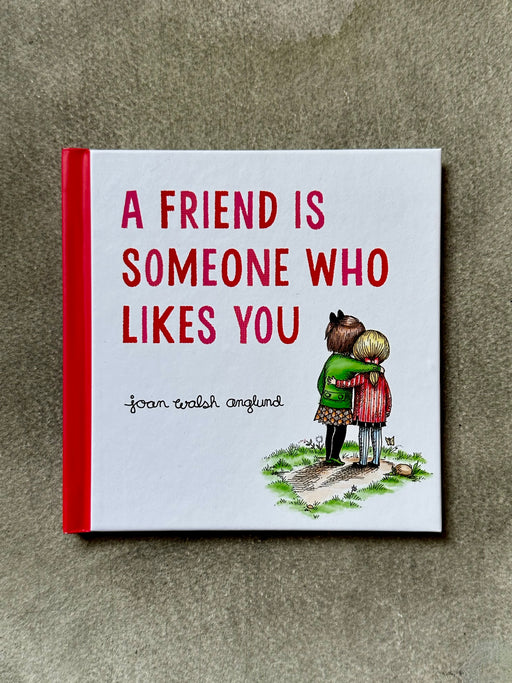 "A Friend is Someone Who Likes You" by Joan Walsh Anglund