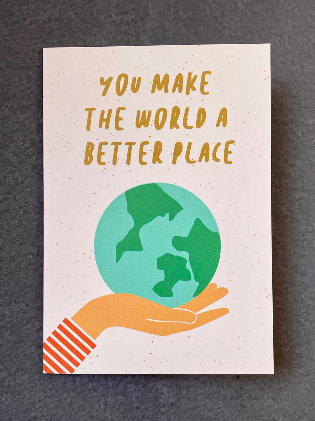 "You Make the World a Better Place" Greeting Card
